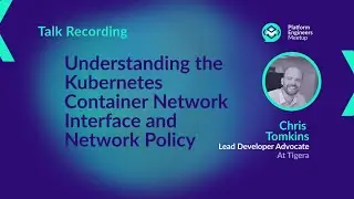 Understanding the Kubernetes Container Network Interface and Network Policy