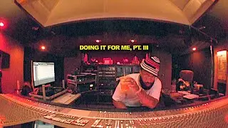 Doing It For Me Documentary [Pt. III]