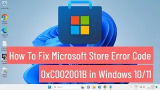 How To Fix Microsoft Store Error 0xC002001B in Windows 10/11 (FIXED)