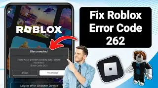 How to Fix Roblox Error Code 262 | Fix Roblox Error Code 262