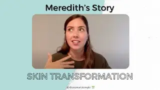 Skin Transformation Testimonial - Meredith's Story