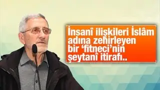 Selahaddin E  ÇAKIRGİL  İnsanî ilişkileri İslâm adına zehirleyen bir ‘fitneci’nin şeytanî itirafı