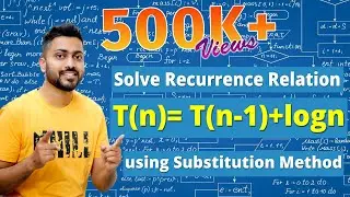 L-2.5: Recurrence Relation [ T(n)= T(n-1) +logn] | Substitution Method | Algorithm