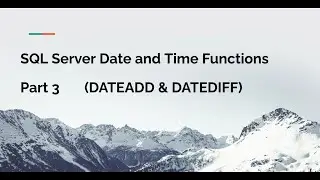 SQL Server  Date and Time Functions (DATEADD AND DATEDIFF) Tutorial (Part 3)