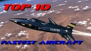 TOP 10 FASTEST AIRCRAFT IN THE WORLD