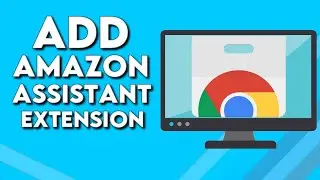 How To Download And Add Amazon Assistant Extension on Your Google Chrome Browser