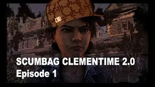 Scumbag Clementime 2.0 Part 1