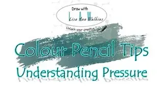 Colour Pencil Tips - Understanding your pressure