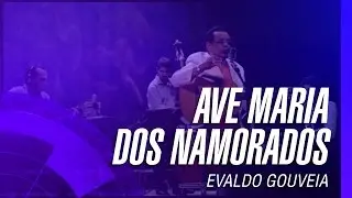 Evaldo Gouveia - Ave Maria dos namorados “Ao Vivo”