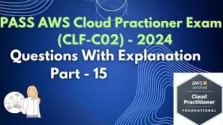 AWS Certified Cloud Practitioner Practice Questions Walkthrough (part-15)