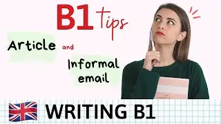 WRITING B1 - Cómo escribir un ARTICLE and INFORMAL LETTER en inglés