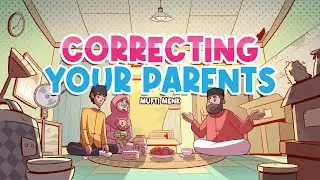 Correcting Your Parents | Mufti Menk | Blessed Home Series