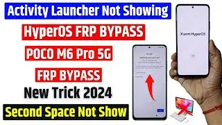 Hyperos FRP 2024 - Poco M6 Pro 5g Frp Bypass - New Trick 2024 | Activity Launcher Not Showing