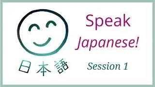 Learn to Speak Japanese Language - Practice Session 1