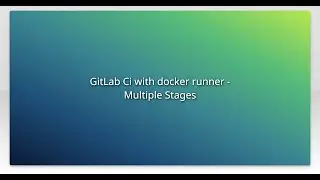 GitLab Ci with docker runner - Multiple Stages