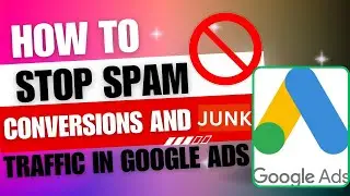 How to stop spam conversions and junk traffic in google ads