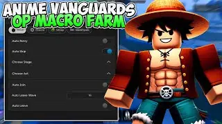 [RELEASE🎉] Anime Vanguards Script - Macro Farm | Auto Summon | Auto Play! (2024 PASTEBIN)