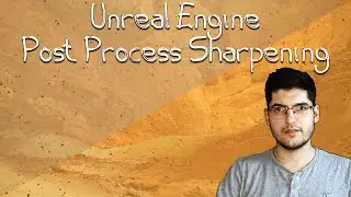 Unreal Engine Post Process Sharpening