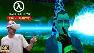 HALF LIFE VR - Gameplay Walkthrough FULL GAME (4K Ultra HD) - No Commentary