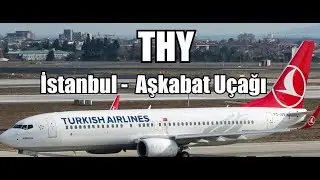 THY Türkmenistan Uçuşları Ne Zaman Başlıyor? Aşkabat Uçak Biletlerini inceledik! 2 Haziran Son Durum