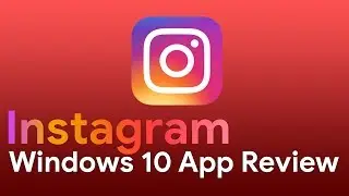 Instagram | Windows 10 App Review