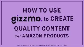 How to Use Gizzmo to Create Quality Content to Promote Amazon Products