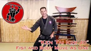 Fist and Body Move As One "Ken Tai Ichi Jo"