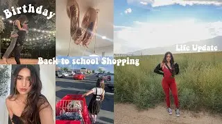 BIRTHDAY💕 BACK TO SCHOOL SHOPPING & LIFE UPDATE ✨