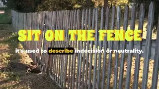 Sit on the Fence Idiom