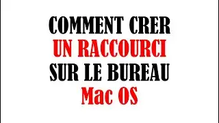 Créer un raccourci bureau sous Mac OS - Raccourci bureau Mac OS