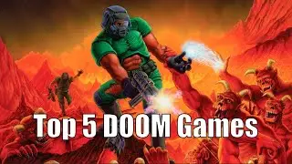 Top 5 DOOM Games (Fact)