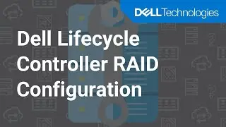 Dell Lifecycle Controller RAID Configuration