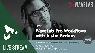 WaveLab Pro Workflows with Justin Perkins #8 | Glenn Schick Interview