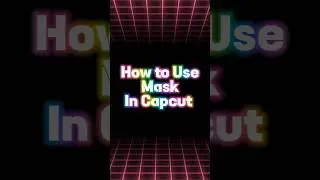 Capcut Mask Tutorial | How to Use Mask in Capcut#tutorial #capcut #viral