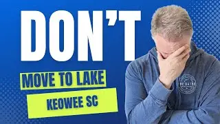 Don't Move to Lake Keowee South Carolina  - Until You Can Deal with These 6 Things - Moving to SC