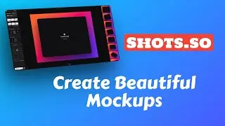 Shots.so - Create Beautiful Mockups