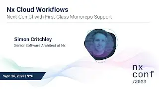 Nx Cloud Workflows: Next-Gen CI with First-Class Monorepo Support - Simon Critchley, Nx Conf 2023