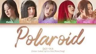 (G)I-DLE ((여자)아이들) — POLAROID (Color Coded Lyrics Han/Rom/Eng)