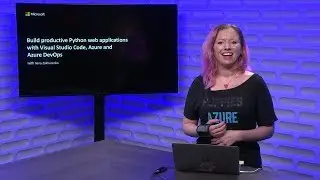 Build productive Python web applications with Visual Studio Code, Azure and Azure DevOps