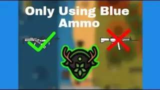 Only Using Blue Ammo