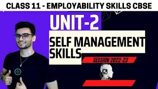 Class 11: Self Management Skills Unit 2 | Part A Employability Skills | 2024 |AI 843|CBSE