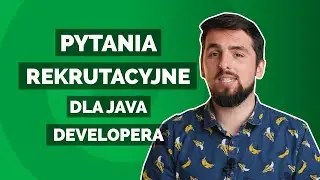 Pytania rekrutacyjne dla JAVA developera ❓❓❓