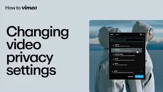 How to change a video's privacy settings on Vimeo