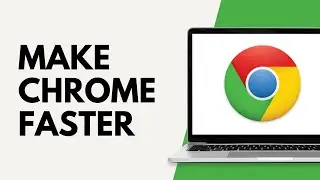 How to Make Chrome Faster on Windows