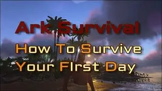Ark : Survival Evolved - Surviving Your First Day (Machinima 2017)