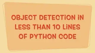 Object Detection in less than 10 lines of Python code