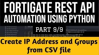 Fortigate Rest API Automation using Python:Part 9/9 Create IP Address and Groups from CSV file