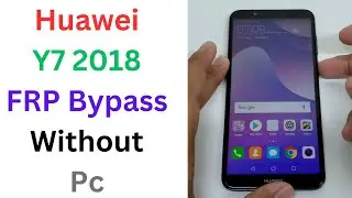 Huawei Y7 2018 FRP Bypass Without Pc