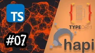 07 - CRUD - POST | PATCH | DELETE - Hapijs with Typescript & TypeORM | restful API