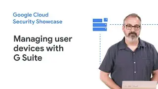 Learn how to protect and manage user devices with G Suite